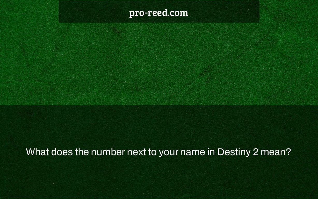 What does the number next to your name in Destiny 2 mean?