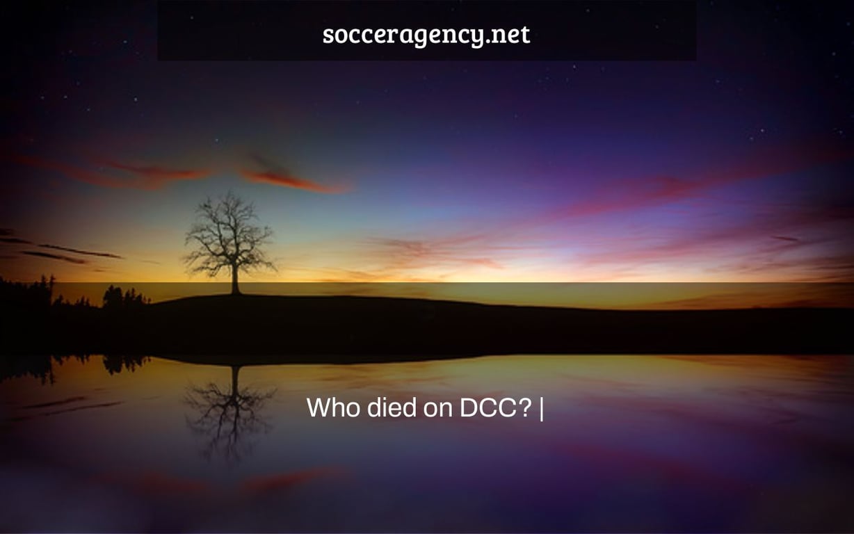 Who died on DCC? |