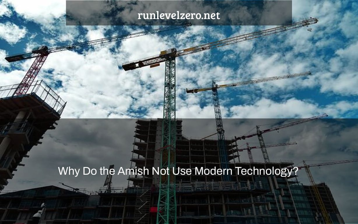 Why Do the Amish Not Use Modern Technology?