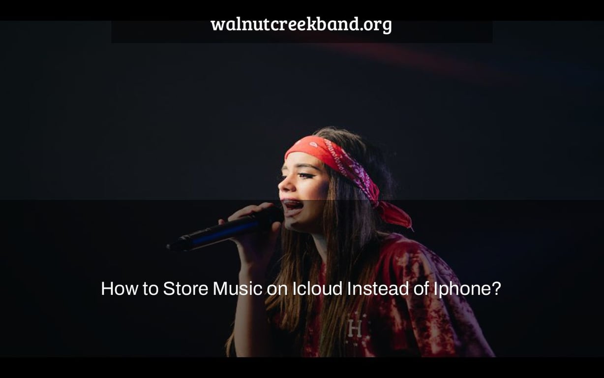 How to Store Music on Icloud Instead of Iphone?