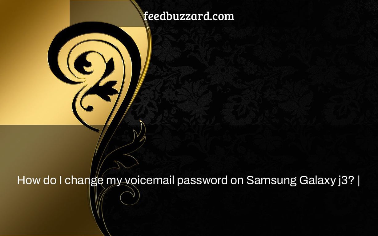 How do I change my voicemail password on Samsung Galaxy j3? |