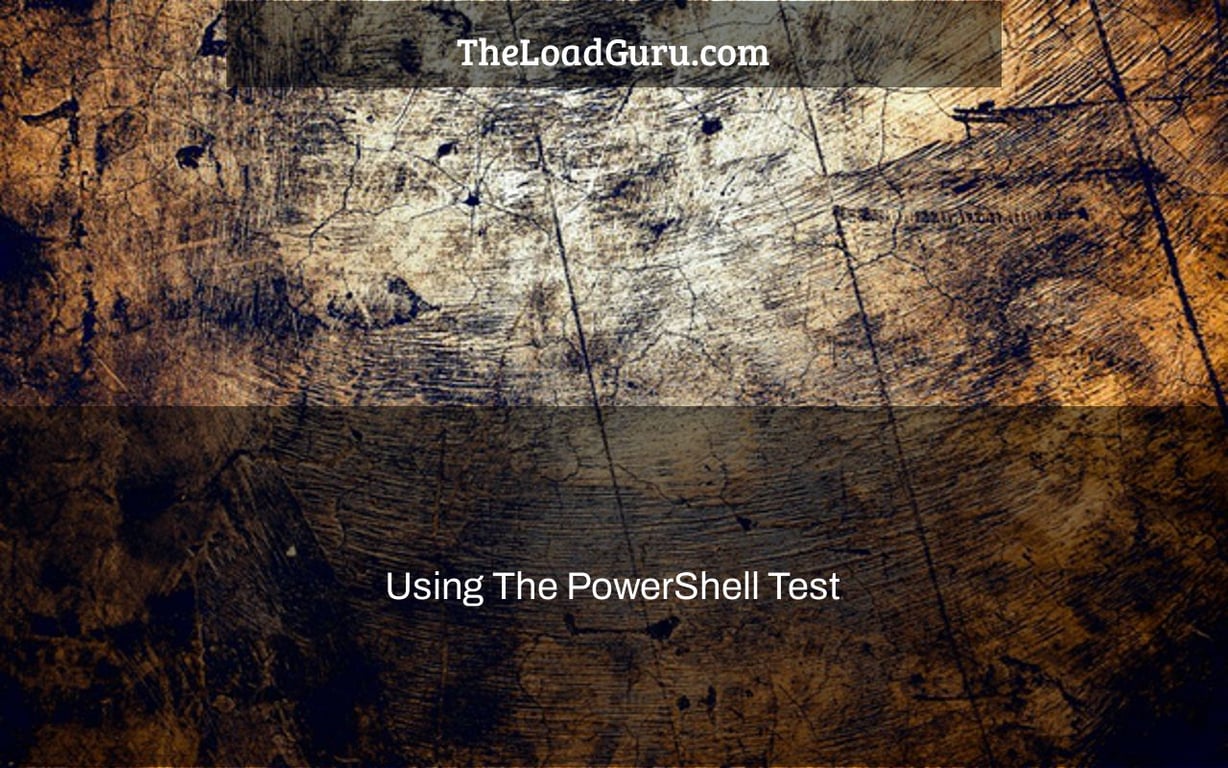 Using The PowerShell Test
