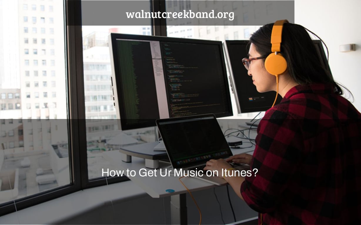 How to Get Ur Music on Itunes?