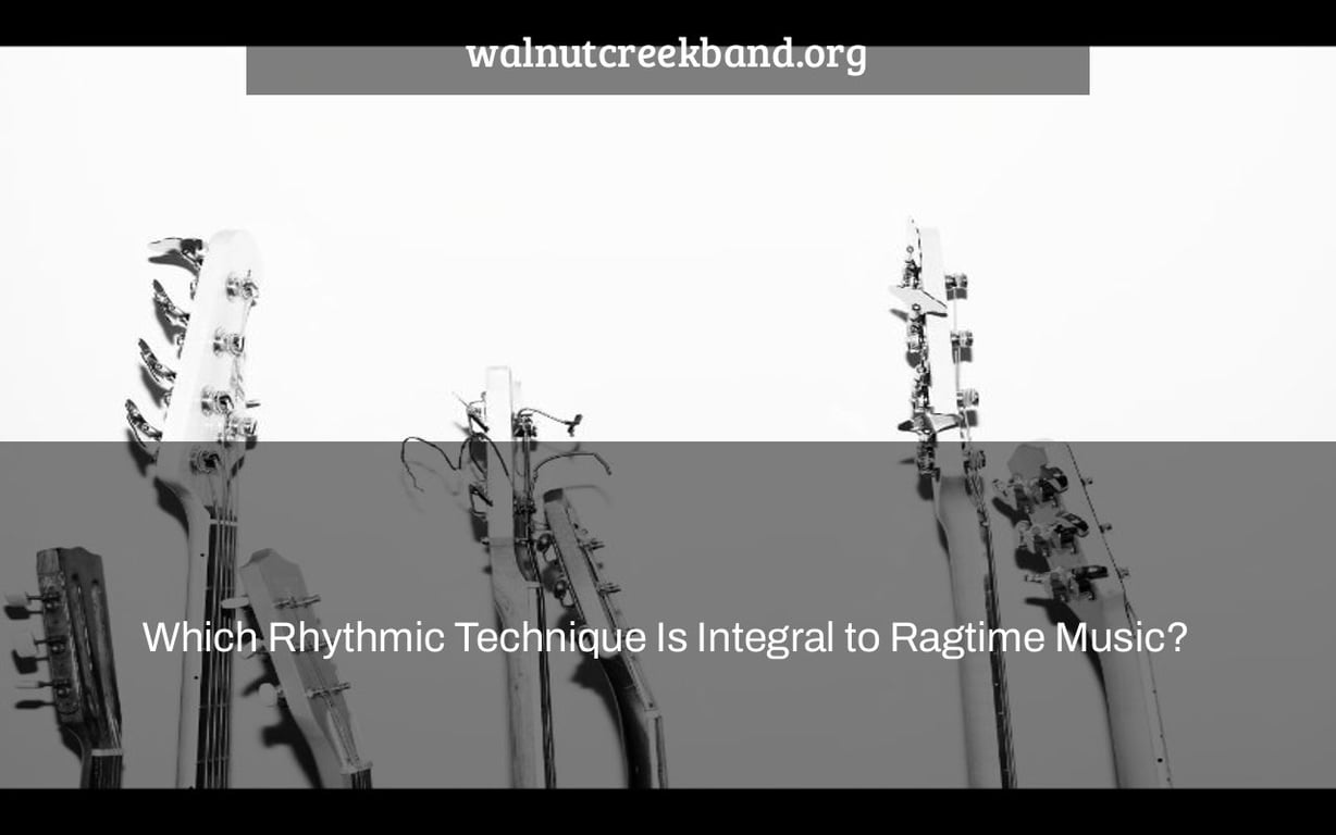 Which Rhythmic Technique Is Integral to Ragtime Music?