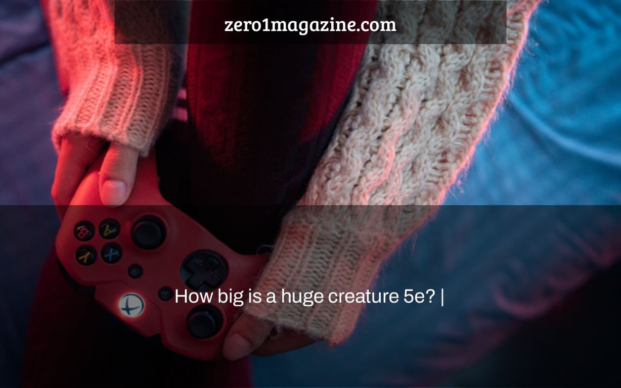 How big is a huge creature 5e? |