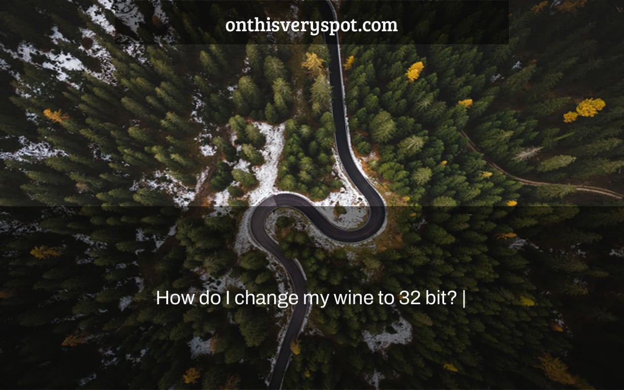 How do I change my wine to 32 bit? |