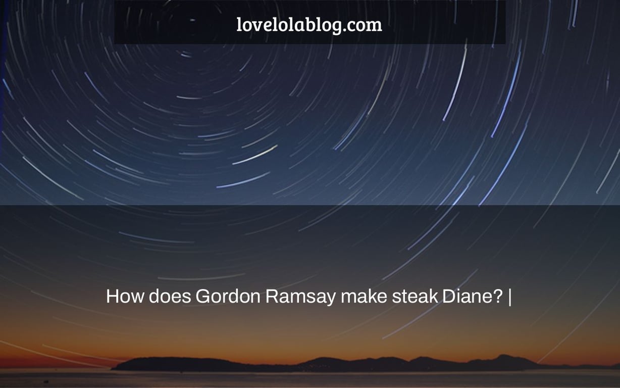 How does Gordon Ramsay make steak Diane? |