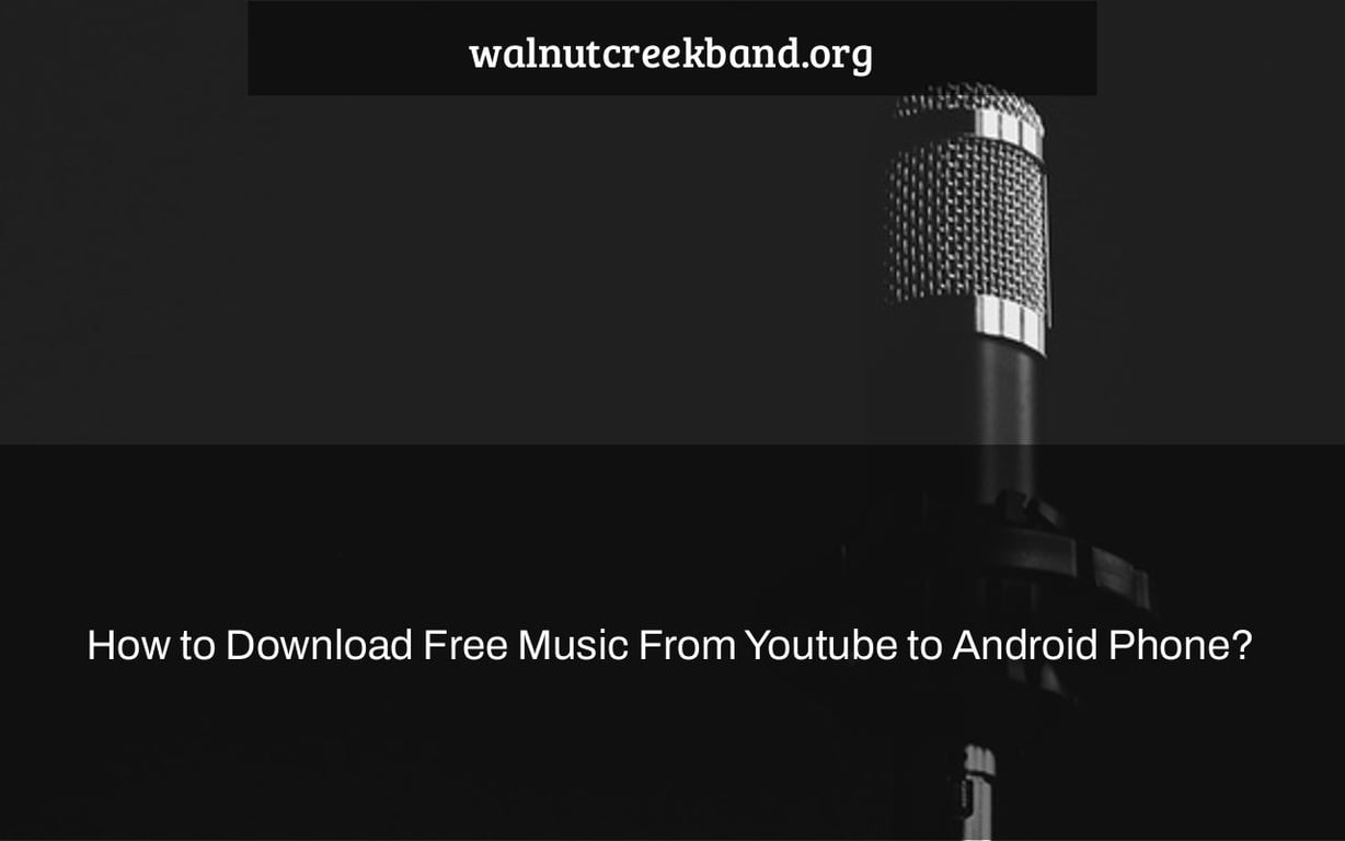 How to Download Free Music From Youtube to Android Phone?