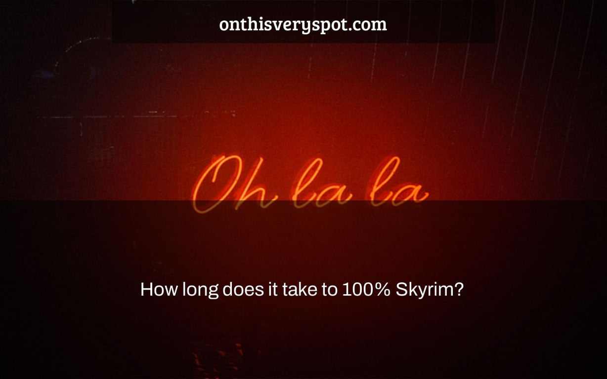 How long does it take to 100% Skyrim?