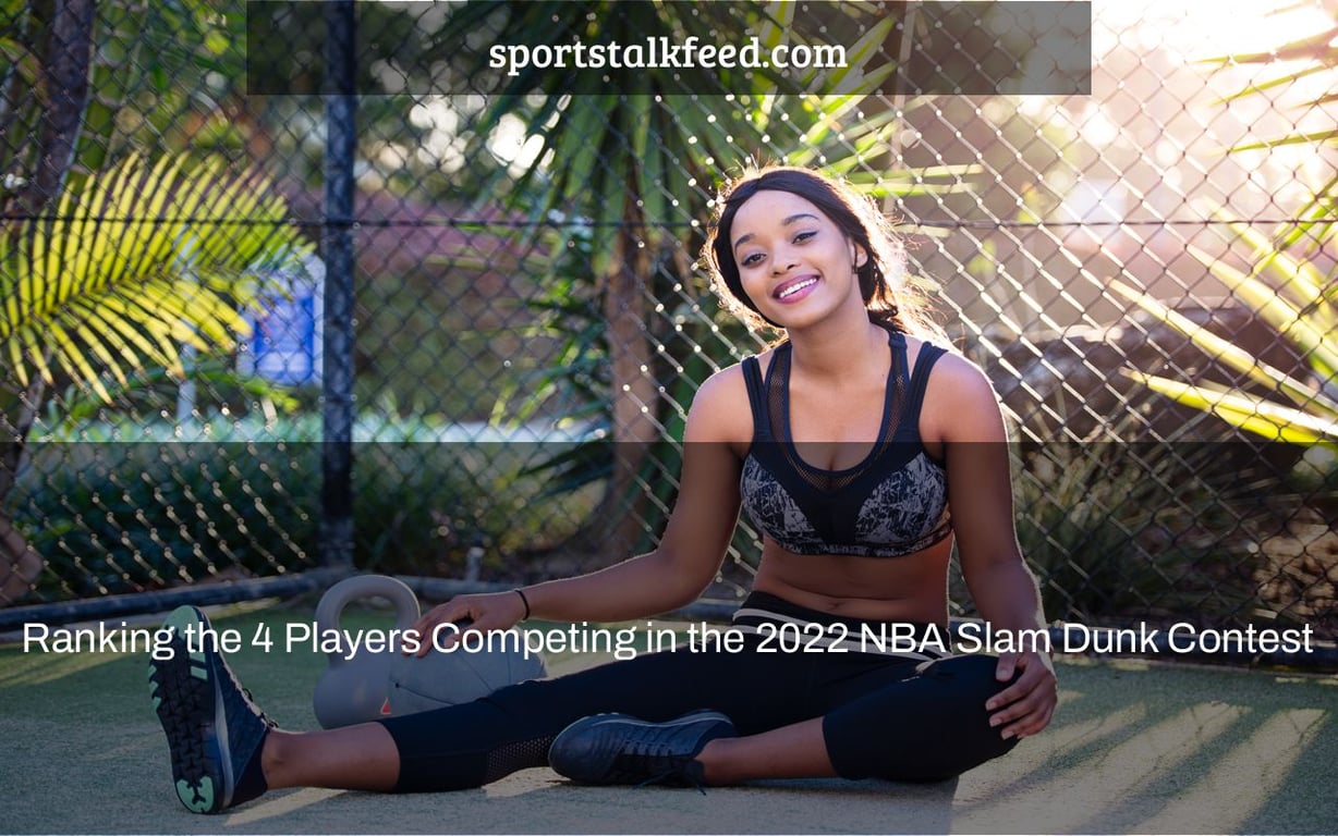 Ranking The 4 Players Competing In The 2022 NBA Slam Dunk Contest 