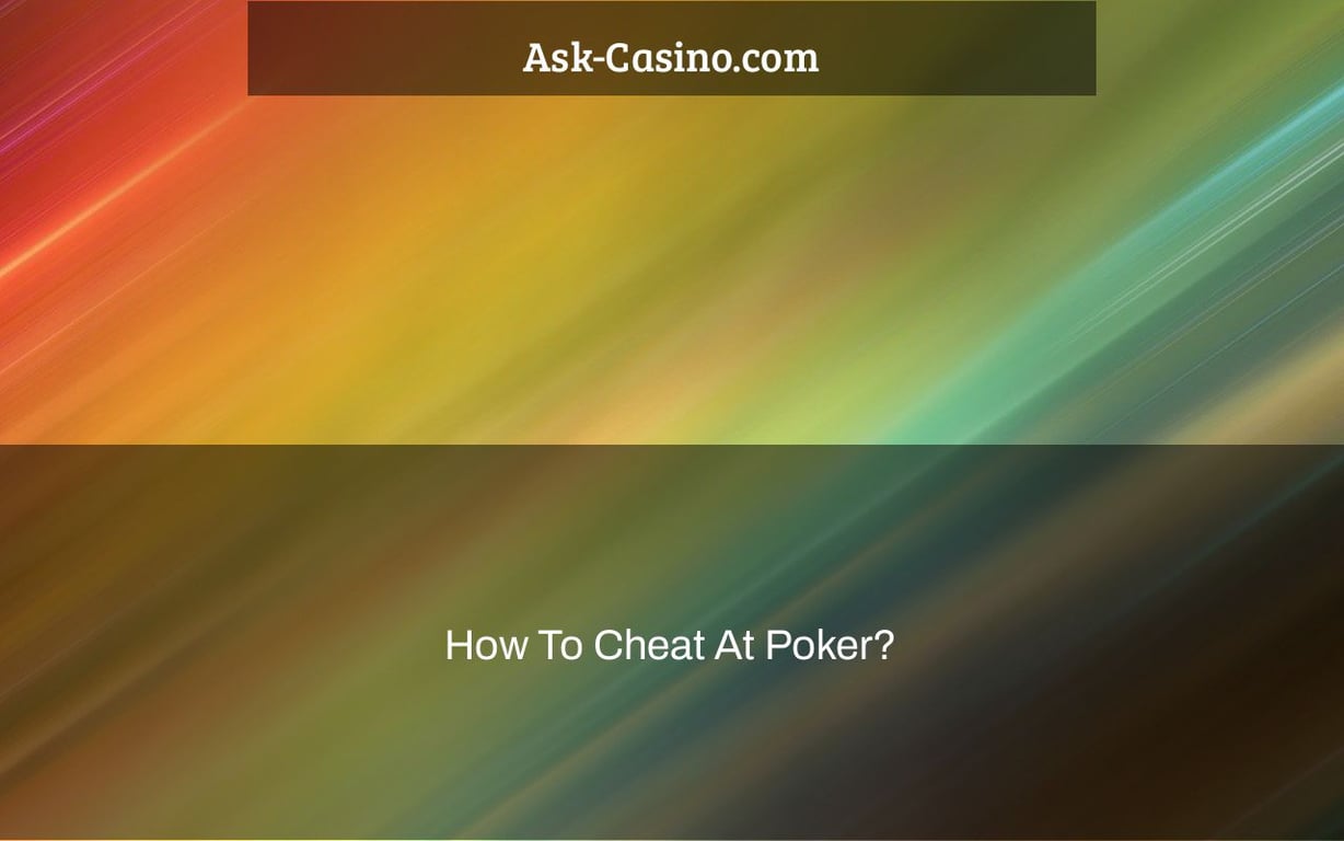 How To Cheat At Poker?