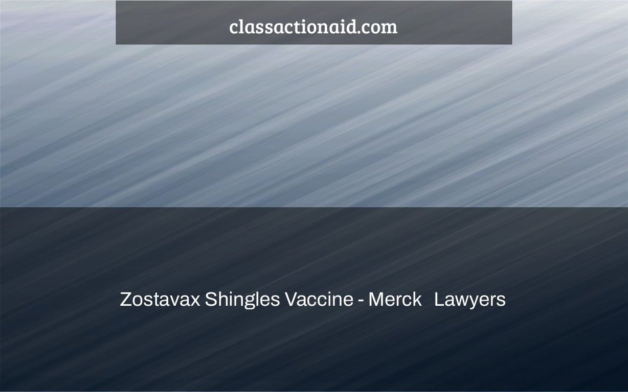 Zostavax Shingles Vaccine - Merck   Lawyers