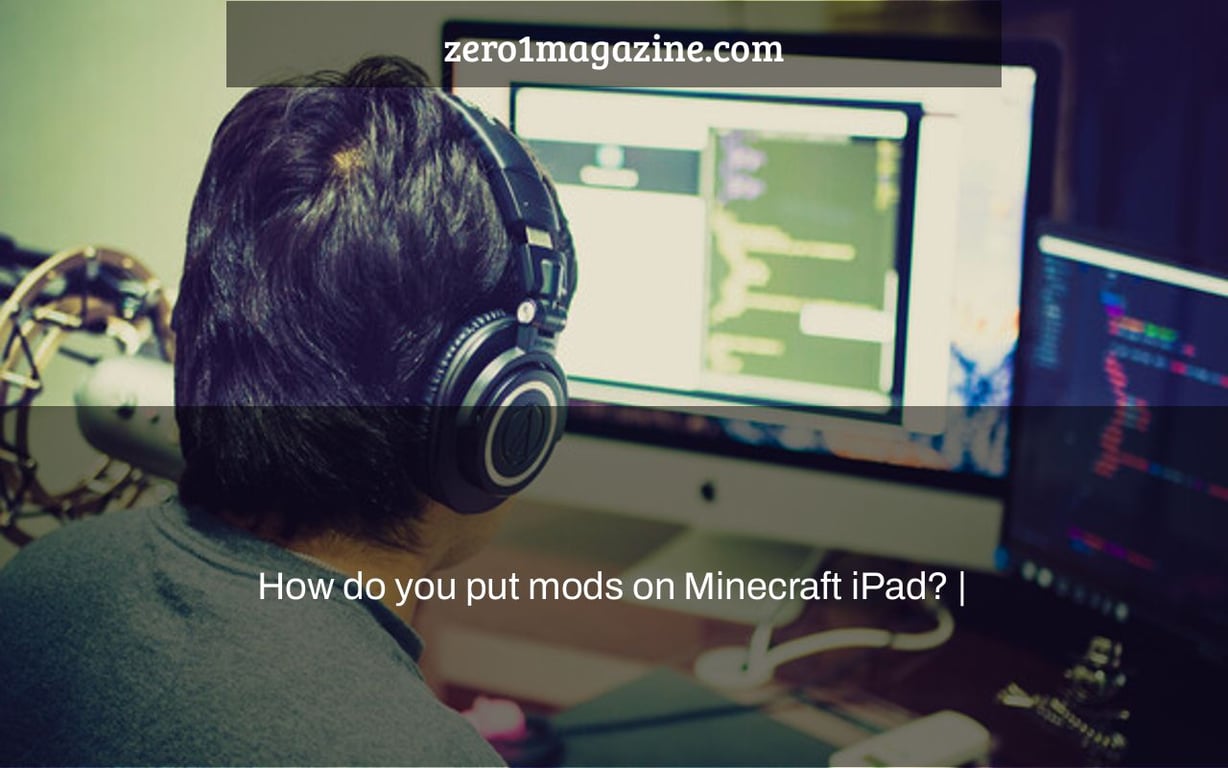 How do you put mods on Minecraft iPad? |