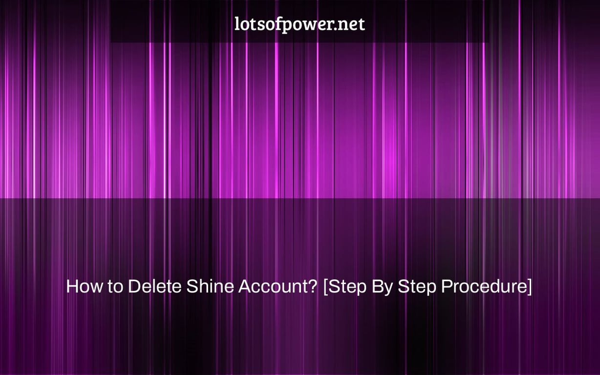 How to Delete Shine Account? [Step By Step Procedure]