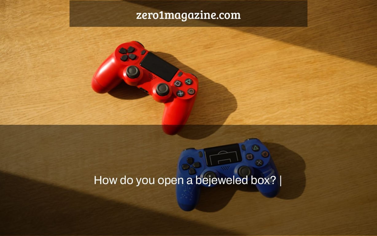 How do you open a bejeweled box? |