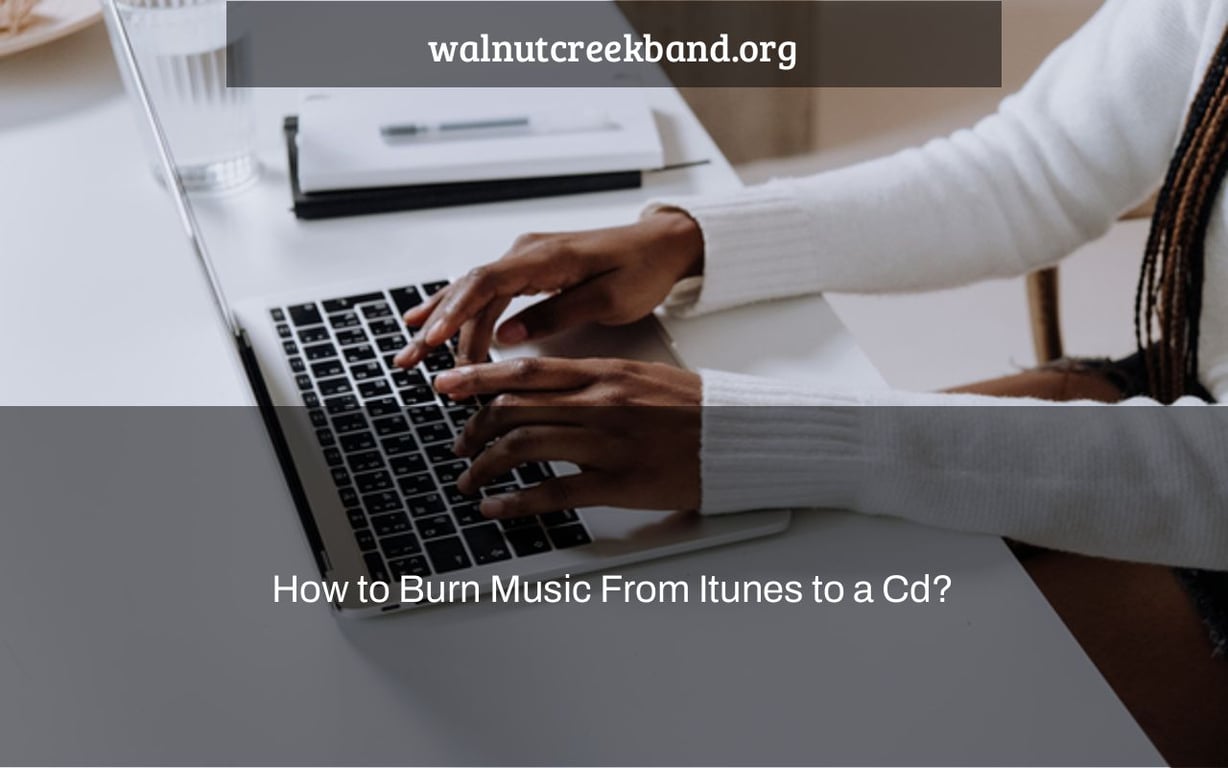 How to Burn Music From Itunes to a Cd?