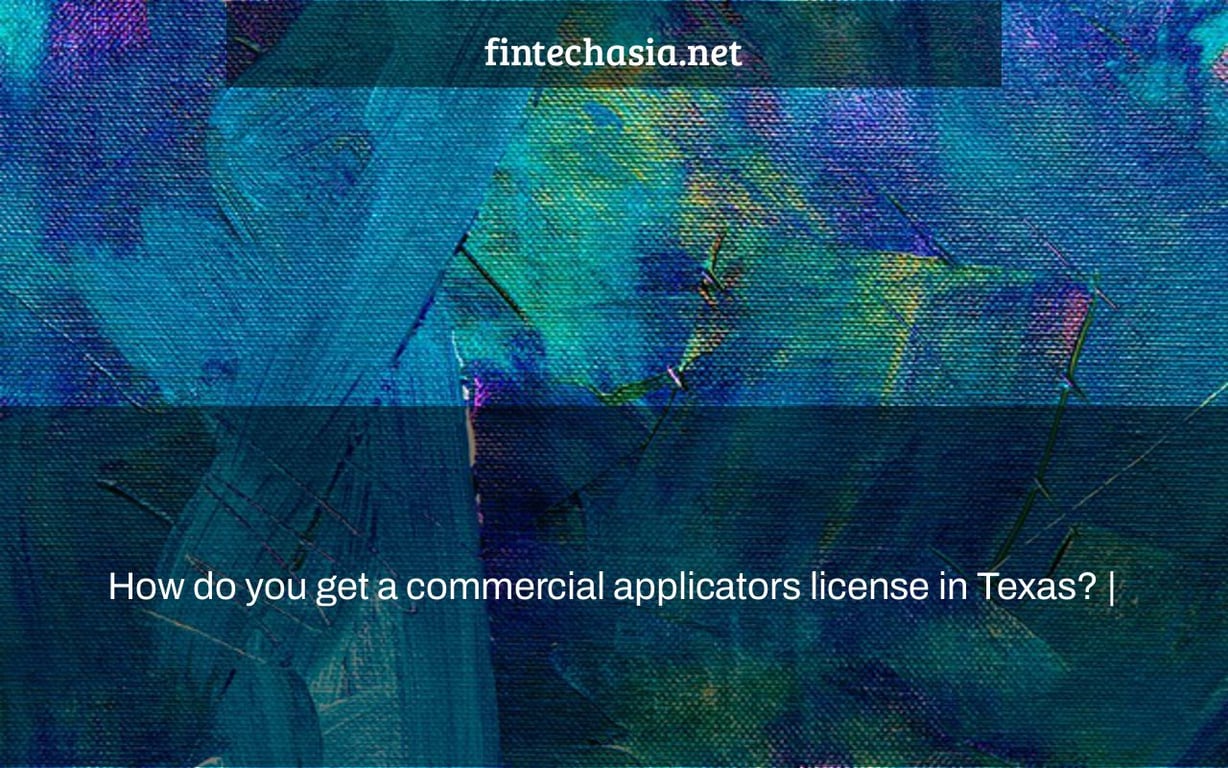 How do you get a commercial applicators license in Texas? |