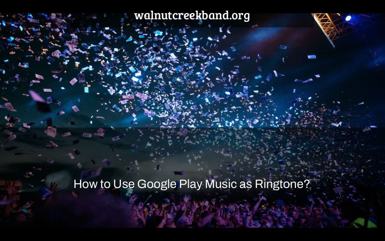 How to Use Google Play Music as Ringtone?