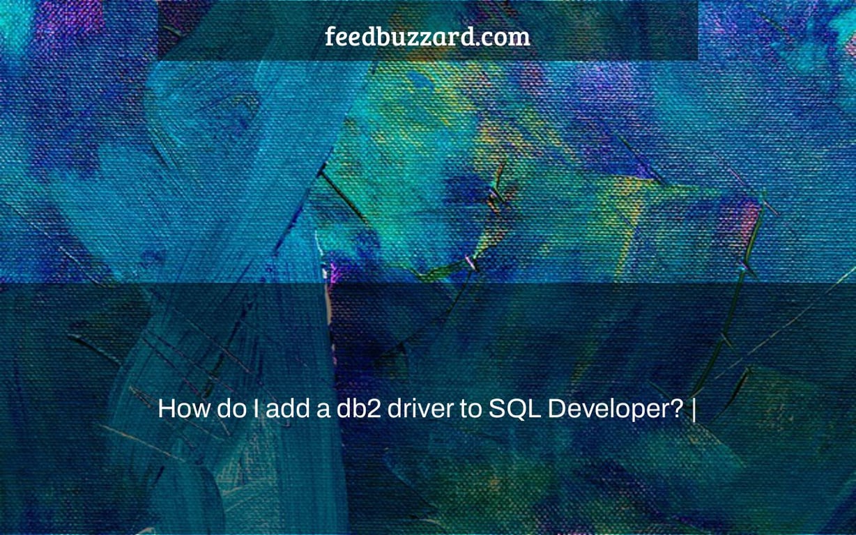 How do I add a db2 driver to SQL Developer? |