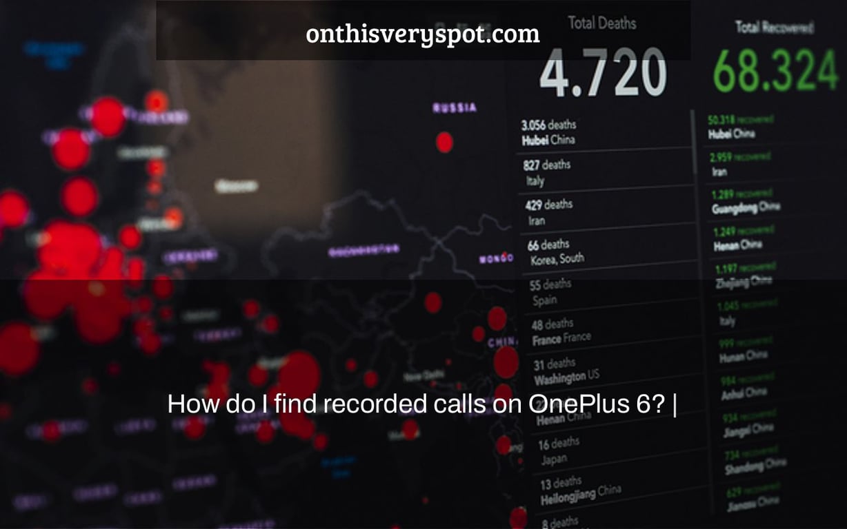 How do I find recorded calls on OnePlus 6? |