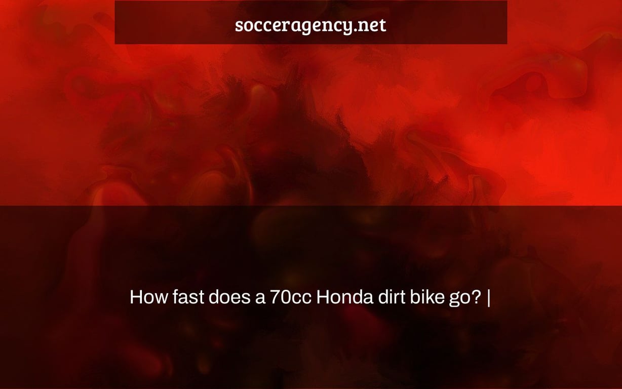 How fast does a 70cc Honda dirt bike go? |