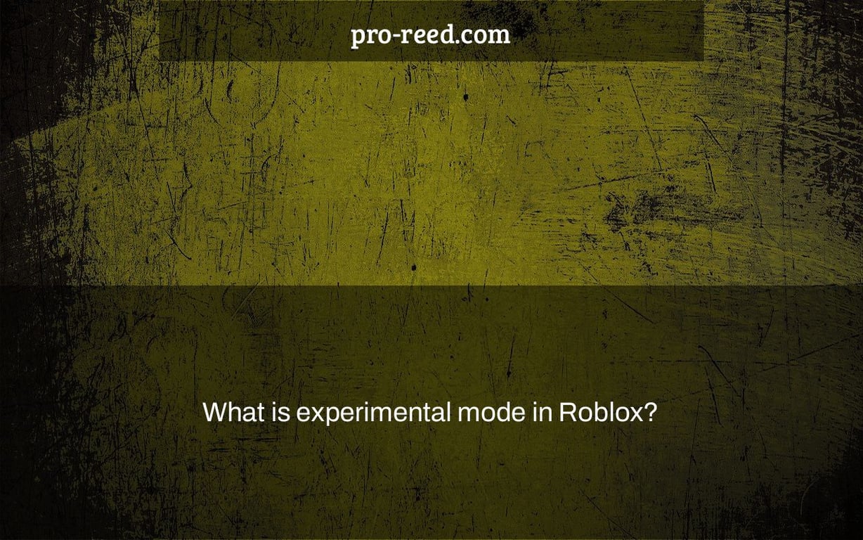 What is experimental mode in Roblox?