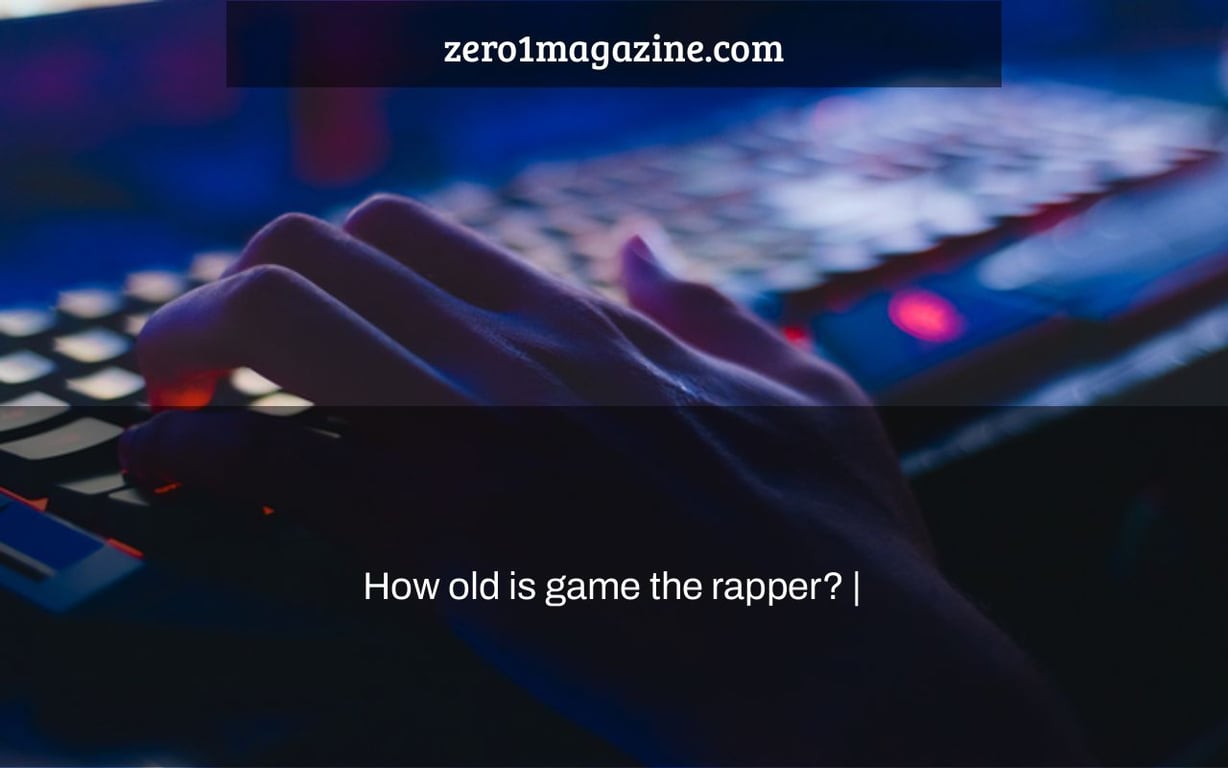 How old is game the rapper? |