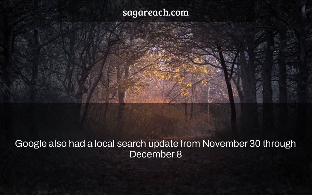 Google also had a local search update from November 30 through December 8