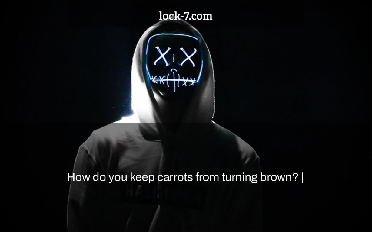 How do you keep carrots from turning brown? |