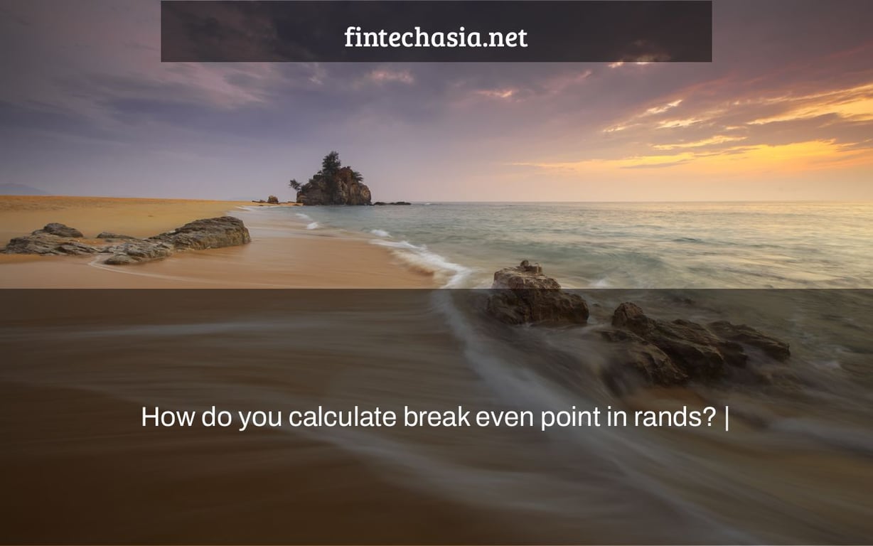 How do you calculate break even point in rands? |