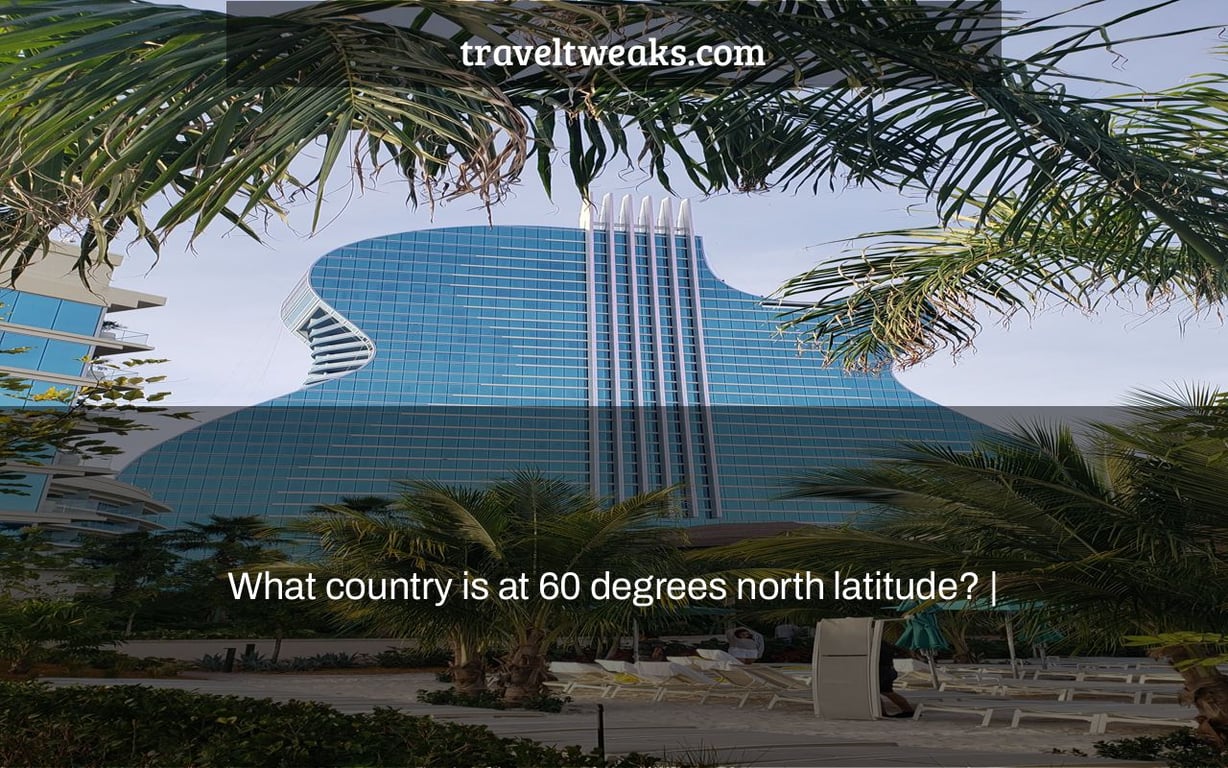 What country is at 60 degrees north latitude? |