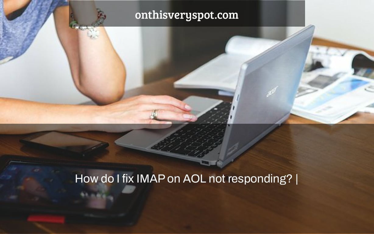How do I fix IMAP on AOL not responding? |