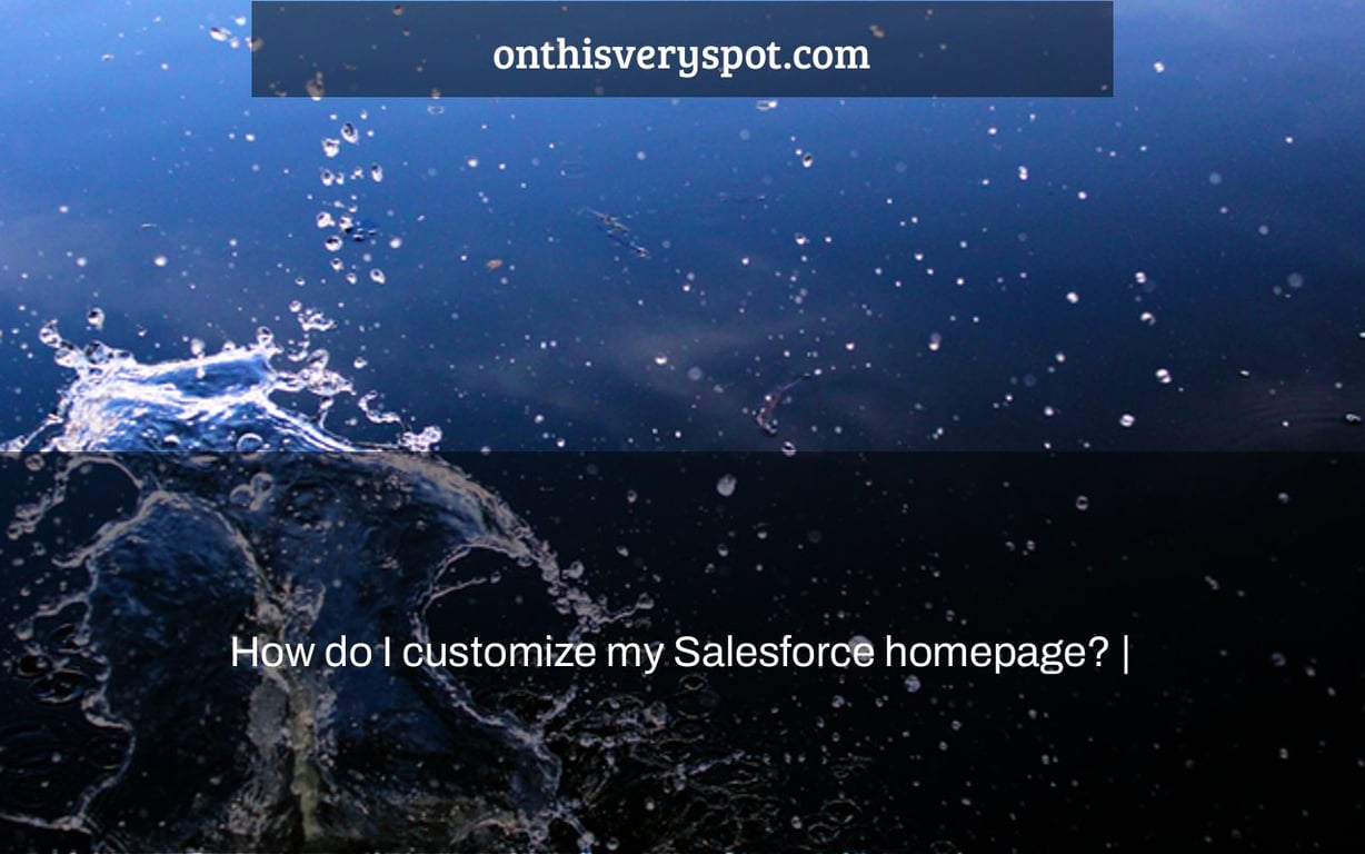 How do I customize my Salesforce homepage? |