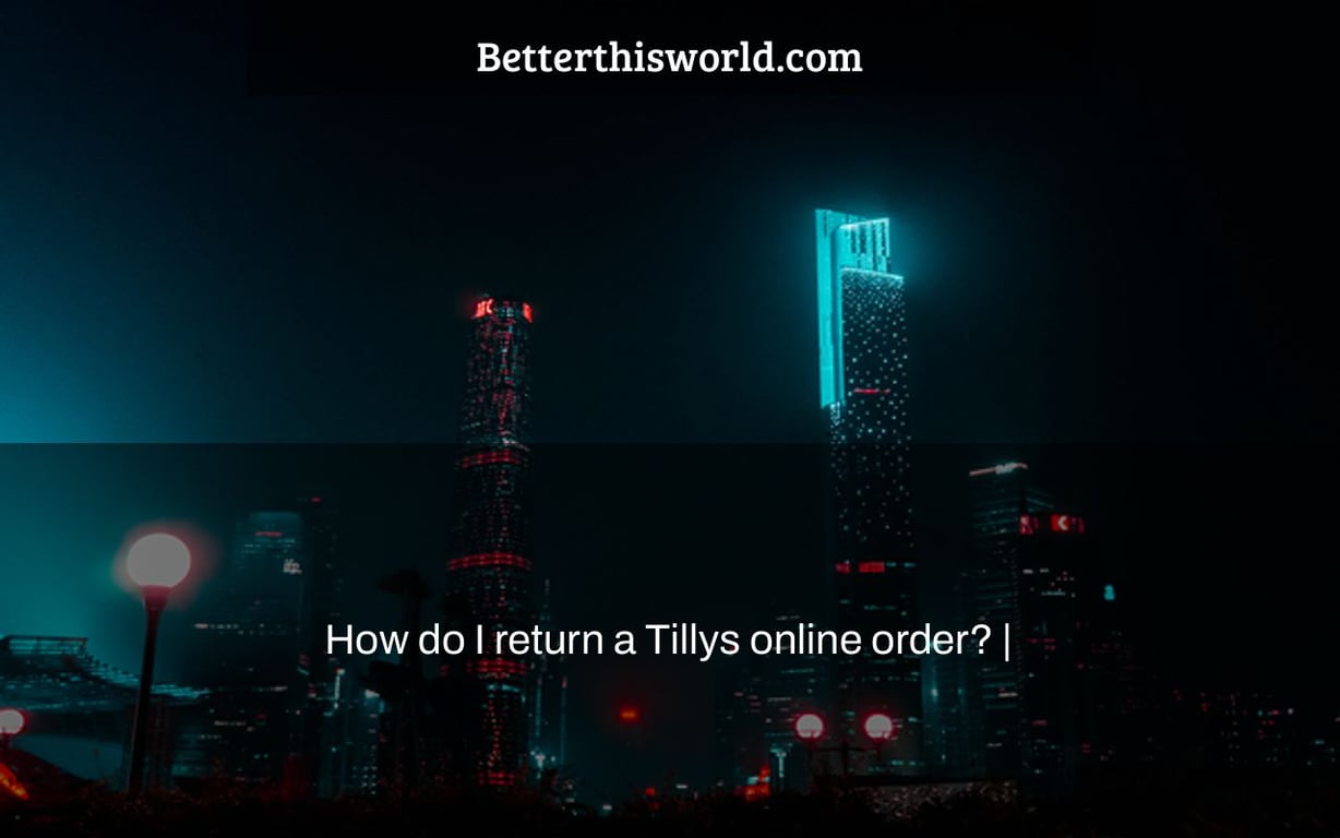 How do I return a Tillys online order? |