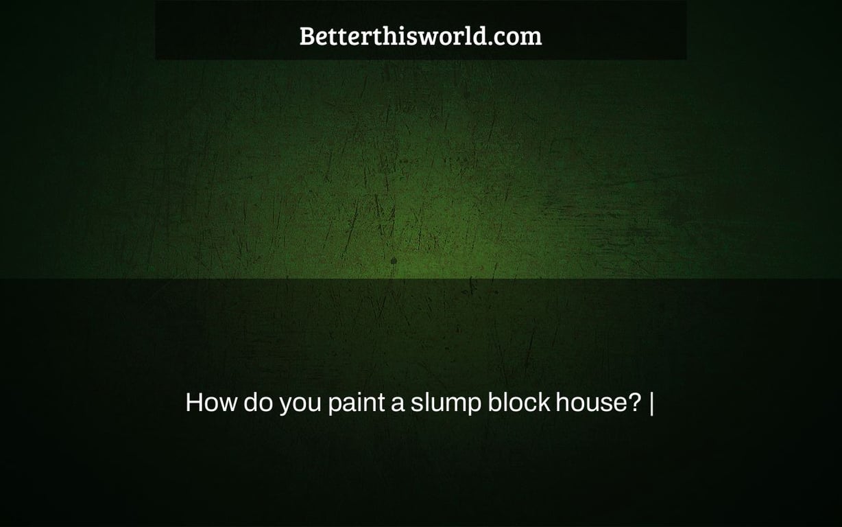 How do you paint a slump block house? |