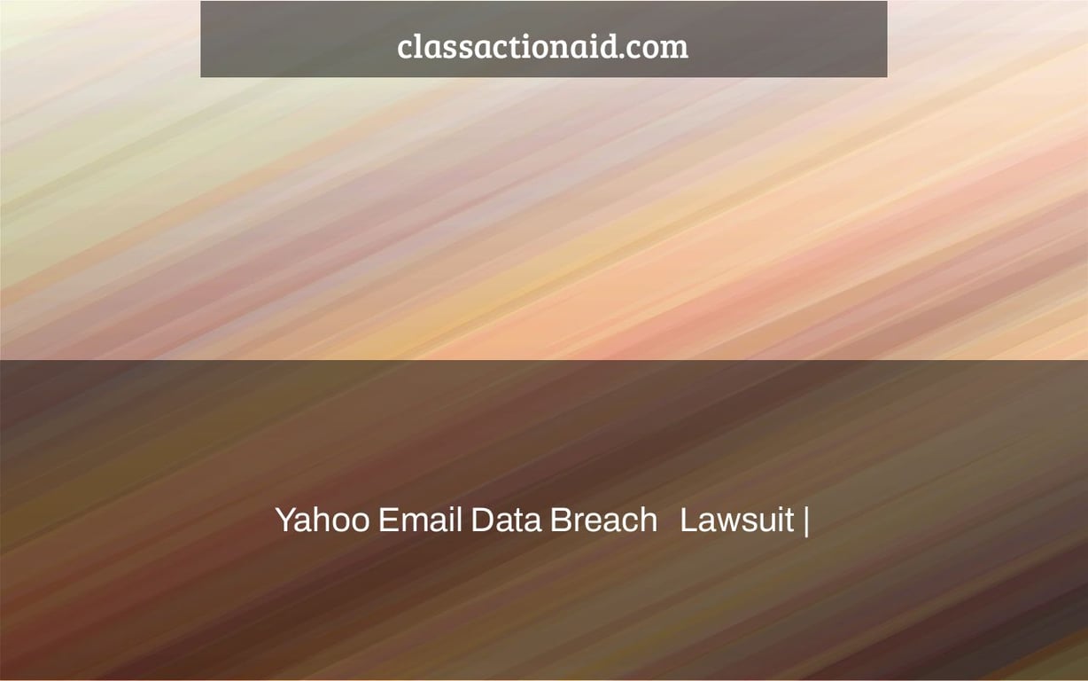 Yahoo Email Data Breach   Lawsuit |