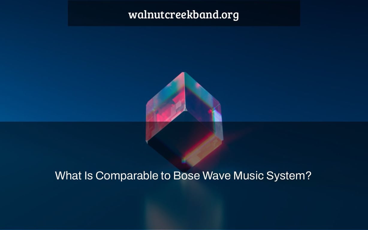 What Is Comparable to Bose Wave Music System?