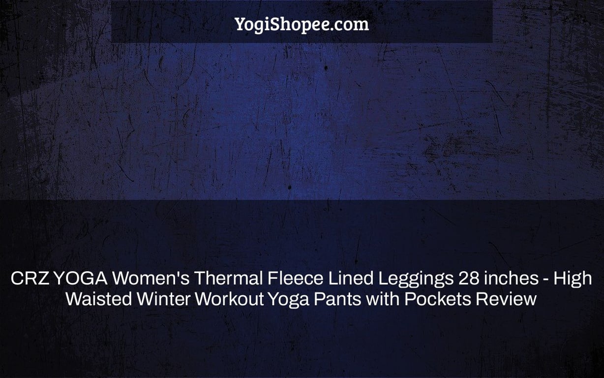 CRZ YOGA Women's Thermal Fleece Lined Leggings 28 inches - High Waisted Winter Workout Yoga Pants with Pockets Review