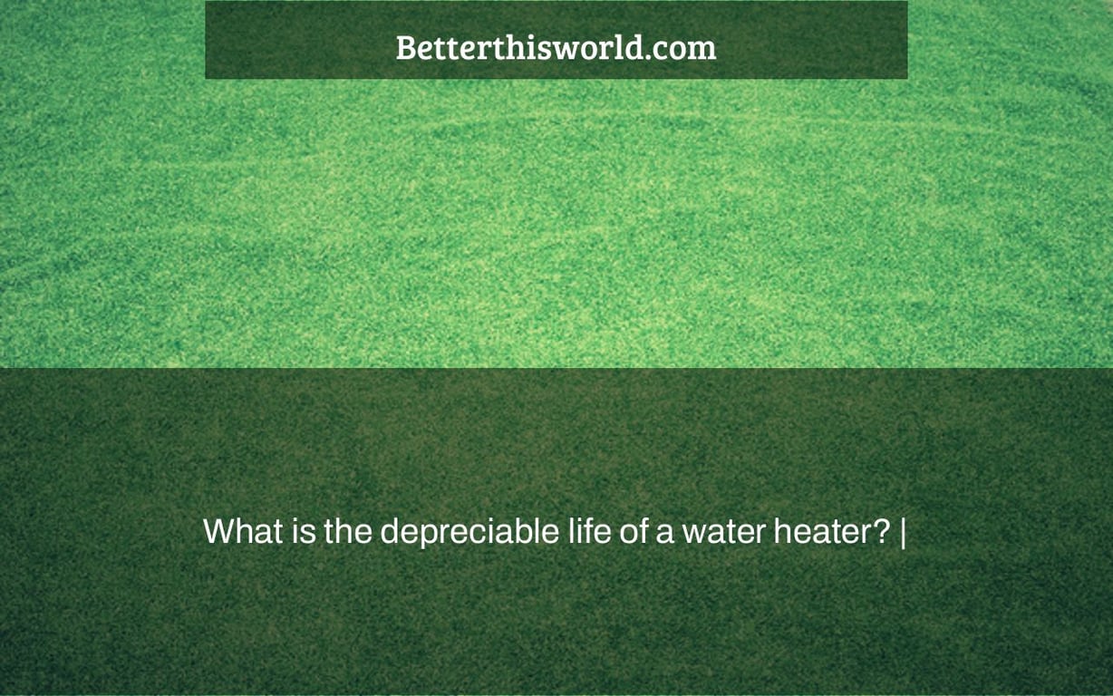 What is the depreciable life of a water heater? |