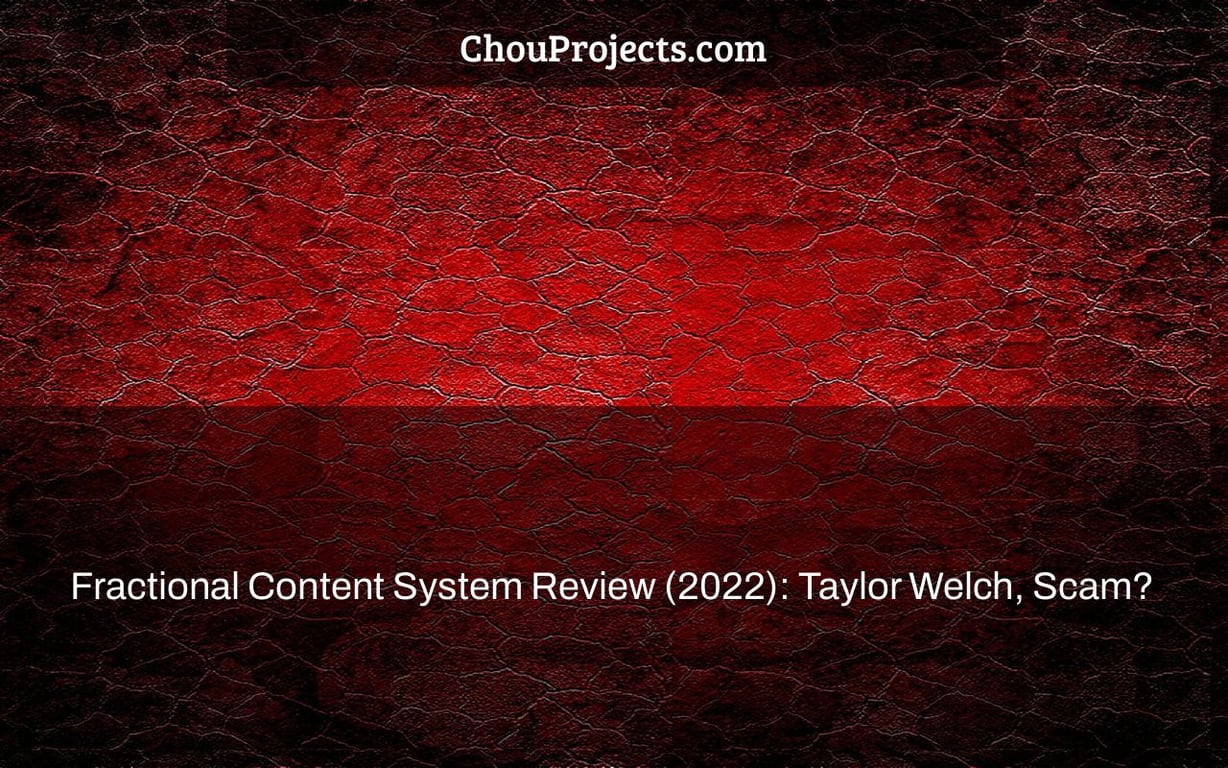 Fractional Content System Review (2022): Taylor Welch, Scam?