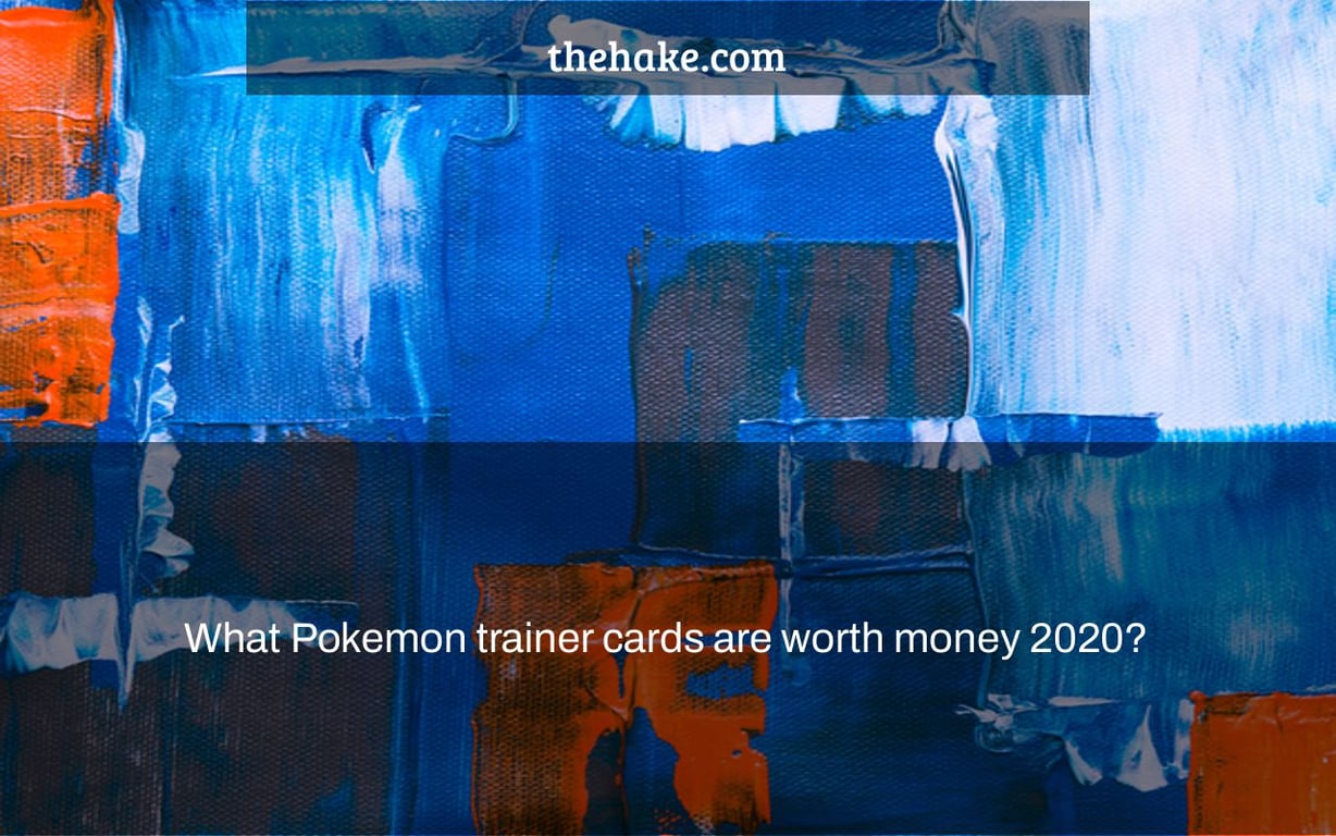 What Pokemon trainer cards are worth money 2020?