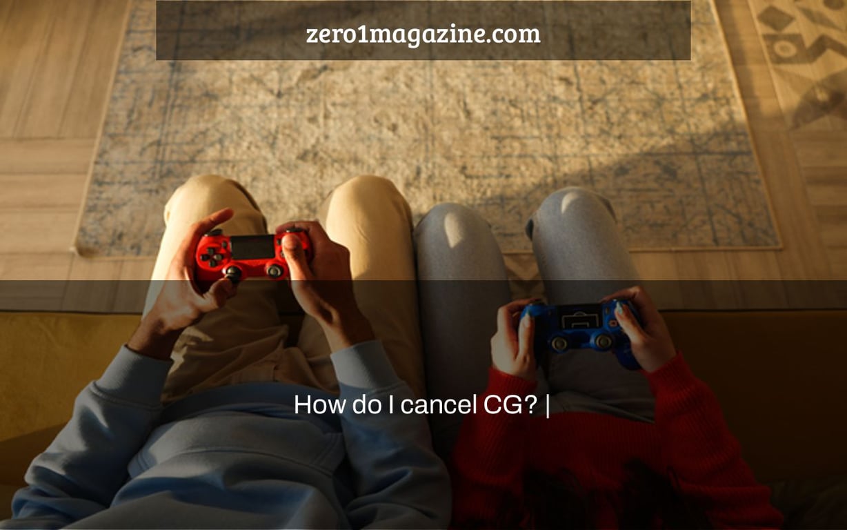 How do I cancel CG? |