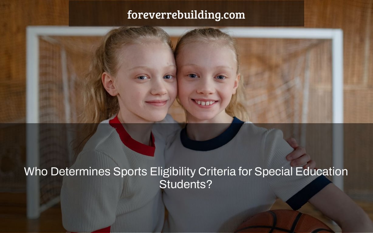 Who Determines Sports Eligibility Criteria for Special Education Students?