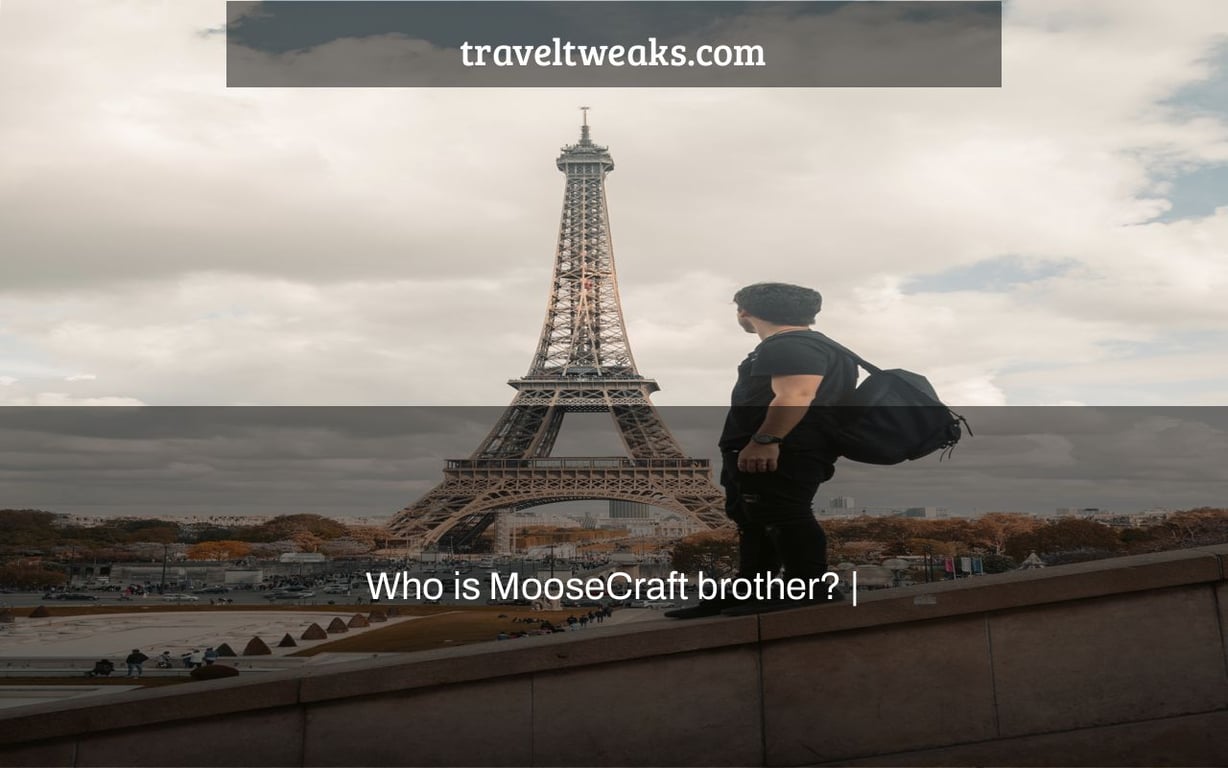Who is MooseCraft brother? |