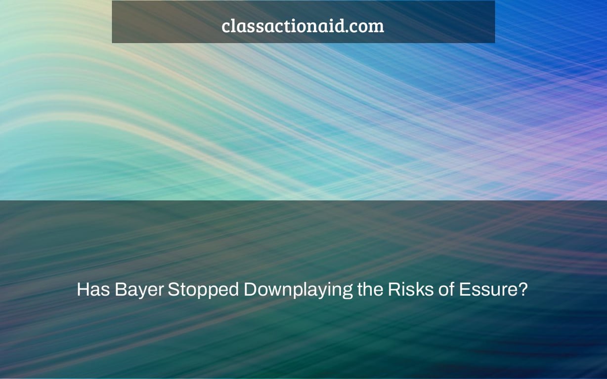 Has Bayer Stopped Downplaying the Risks of Essure?