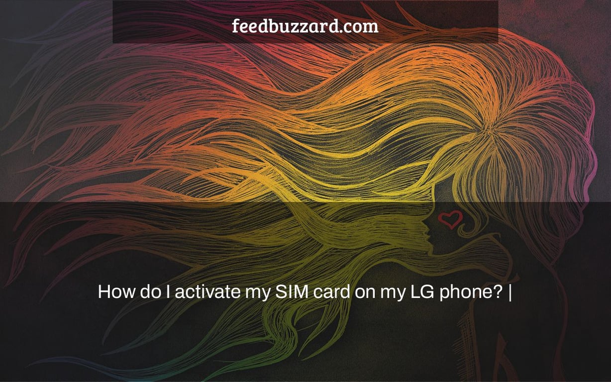 How do I activate my SIM card on my LG phone? |