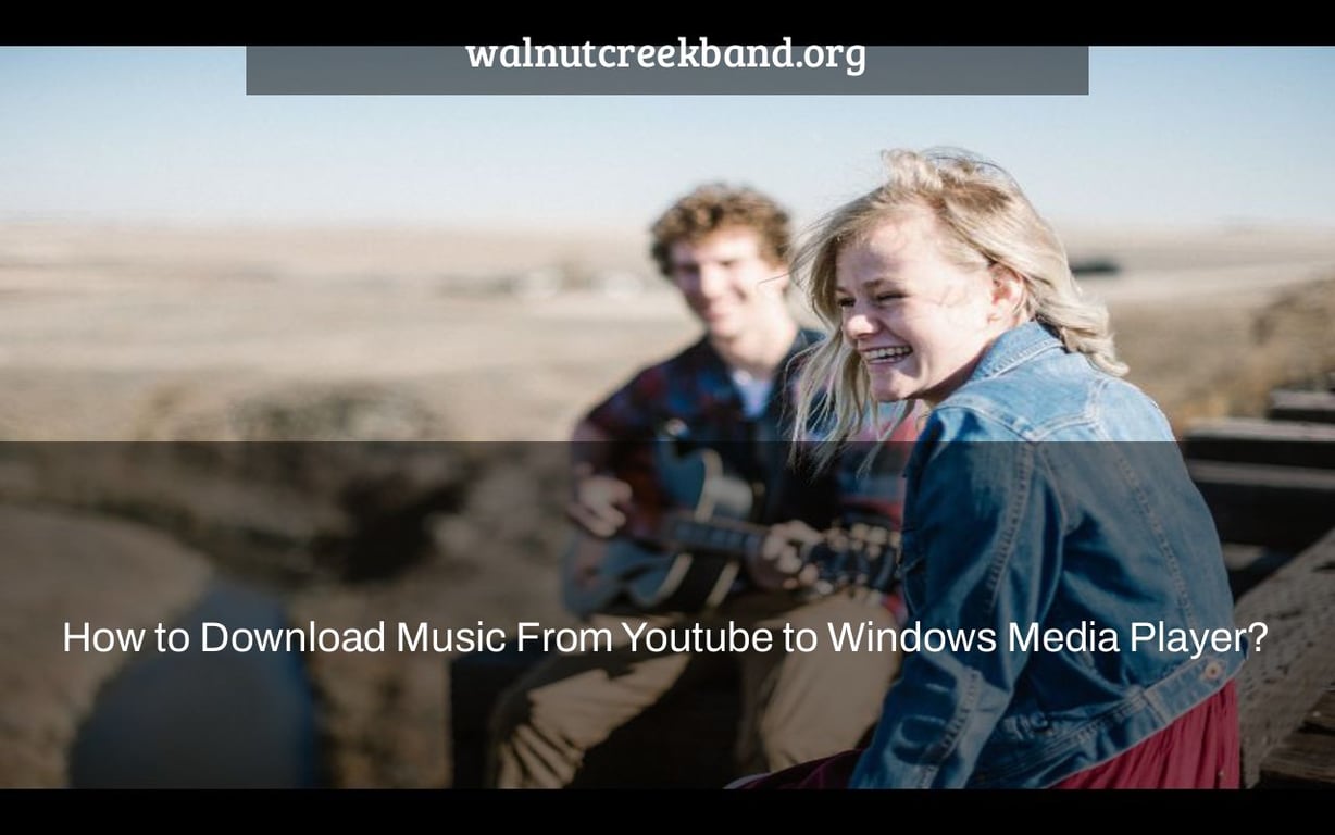 How to Download Music From Youtube to Windows Media Player?