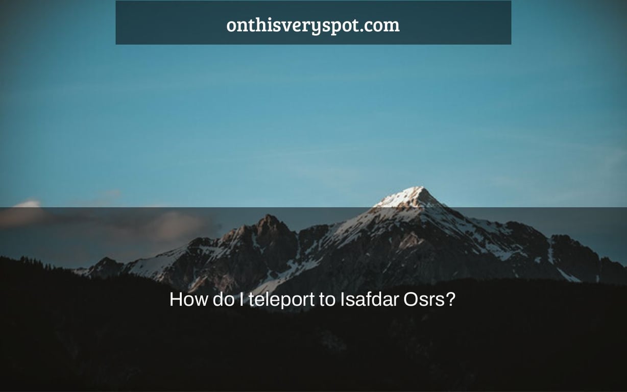 How do I teleport to Isafdar Osrs?