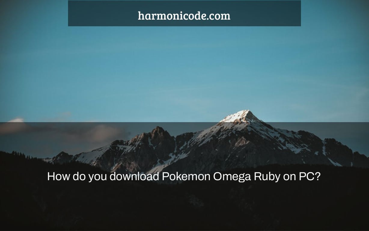 How do you download Pokemon Omega Ruby on PC?
