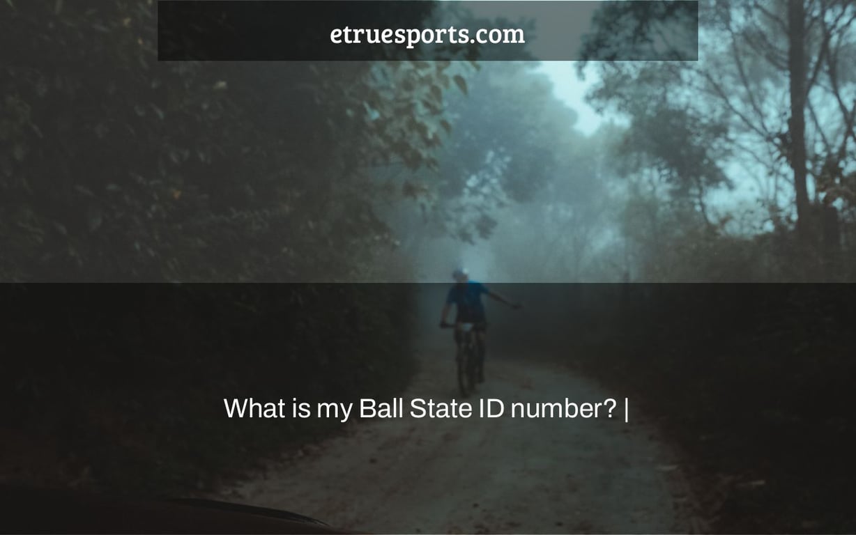 What is my Ball State ID number? |
